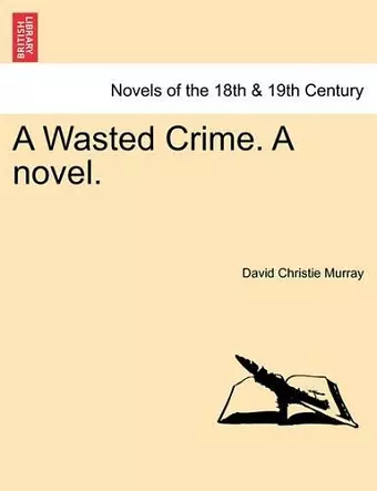 A Wasted Crime. a Novel. Vol. I. cover