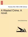 A Wasted Crime. a Novel. Vol. I. cover