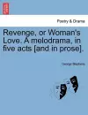 Revenge, or Woman's Love. a Melodrama, in Five Acts [And in Prose]. cover