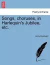 Songs, Choruses, in Harlequin's Jubilee, Etc. cover