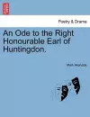 An Ode to the Right Honourable Earl of Huntingdon. cover