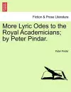 More Lyric Odes to the Royal Academicians; By Peter Pindar. cover