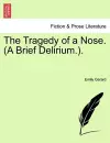 The Tragedy of a Nose. (a Brief Delirium.. cover