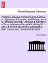 Political Lectures. Containing the Lecture on Spies and Informers, and Prosecutions for Political Opinion. Prefixed, a Narrative of Facts Relative to the Recent Attempt to Wrest from the People the Palladium of Their Natural and Constitutional Rights cover