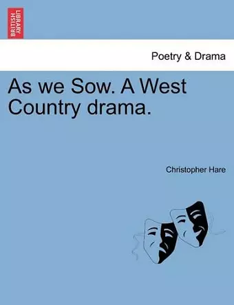 As We Sow. a West Country Drama. cover