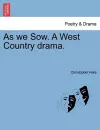 As We Sow. a West Country Drama. cover