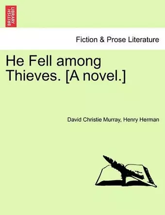 He Fell Among Thieves. [A Novel.] cover