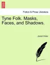 Tyne Folk. Masks, Faces, and Shadows. cover