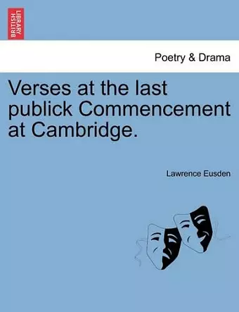 Verses at the Last Publick Commencement at Cambridge. cover