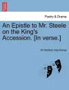 An Epistle to Mr. Steele on the King's Accession. [in Verse.] cover