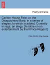 Carlton House Fete; Or, the Disappointed Bard; In a Series of Elegies; To Which Is Added, Curiosity in Rags; An Elegy. [A Satire on an Entertainment by the Prince Regent.] cover