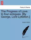 The Progress of Love. in Four Eclogues. [By George, Lord Lyttelton.] cover