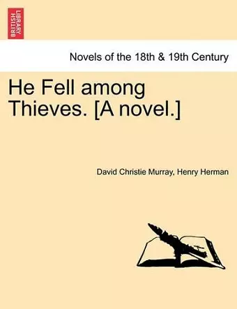 He Fell Among Thieves. [A Novel.] cover