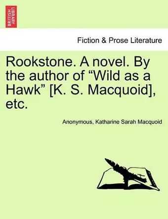 Rookstone. a Novel. by the Author of Wild as a Hawk [k. S. Macquoid], Etc. cover