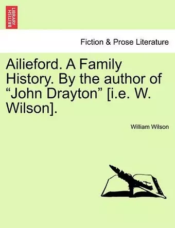 Ailieford. a Family History. by the Author of "John Drayton" [I.E. W. Wilson]. Vol. III. cover