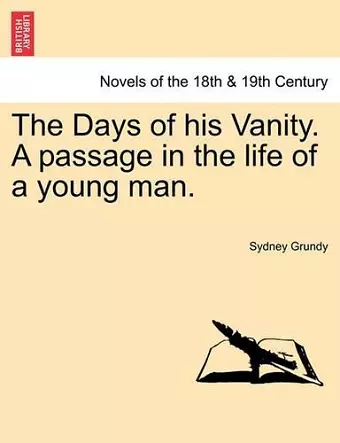 The Days of His Vanity. a Passage in the Life of a Young Man. cover