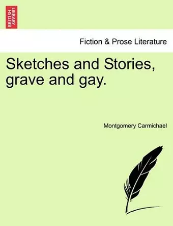 Sketches and Stories, Grave and Gay. cover