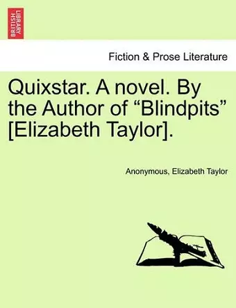 Quixstar. a Novel. by the Author of "Blindpits" [Elizabeth Taylor]. cover