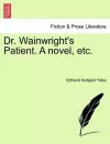 Dr. Wainwright's Patient. a Novel, Etc. cover