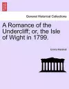 A Romance of the Undercliff; Or, the Isle of Wight in 1799. cover