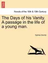 The Days of His Vanity. a Passage in the Life of a Young Man. cover