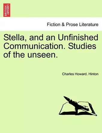 Stella, and an Unfinished Communication. Studies of the Unseen. cover