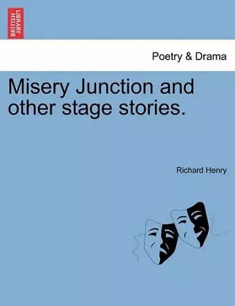 Misery Junction and Other Stage Stories. cover