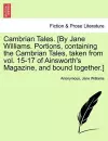 Cambrian Tales. [By Jane Williams. Portions, Containing the Cambrian Tales, Taken from Vol. 15-17 of Ainsworth's Magazine, and Bound Together.] cover