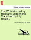 The Wish. a Novel by Hermann Sudermann. Translated by Lily Henkel. cover