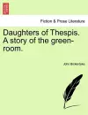 Daughters of Thespis. a Story of the Green-Room. cover