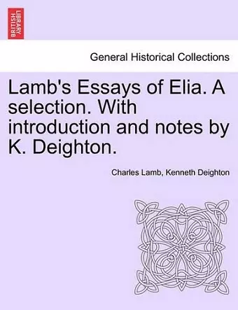 Lamb's Essays of Elia. a Selection. with Introduction and Notes by K. Deighton. cover