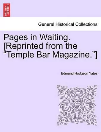 Pages in Waiting. [Reprinted from the Temple Bar Magazine.] cover