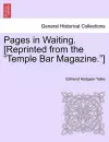 Pages in Waiting. [Reprinted from the Temple Bar Magazine.] cover