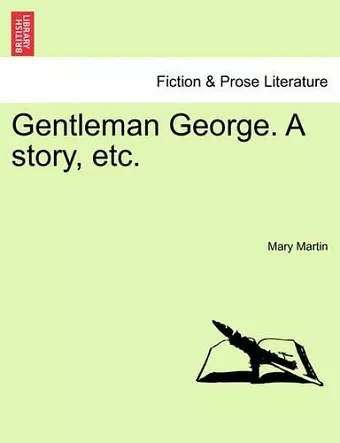 Gentleman George. a Story, Etc. cover