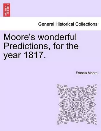 Moore's Wonderful Predictions, for the Year 1817. cover