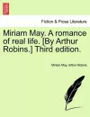 Miriam May. a Romance of Real Life. [By Arthur Robins.] Third Edition. cover