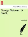 George Malcolm. [A Novel.] cover