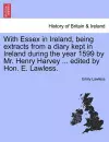 With Essex in Ireland, Being Extracts from a Diary Kept in Ireland During the Year 1599 by Mr. Henry Harvey ... Edited by Hon. E. Lawless. cover