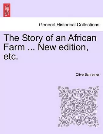 The Story of an African Farm ... New Edition, Etc. cover