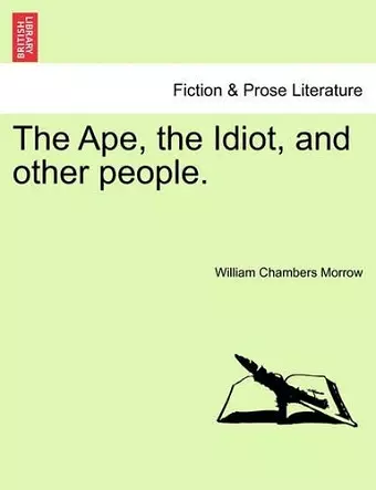 The Ape, the Idiot, and Other People. cover