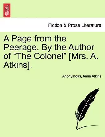 A Page from the Peerage. by the Author of the Colonel [mrs. A. Atkins]. cover