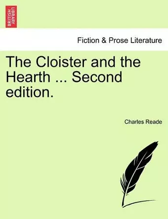 The Cloister and the Hearth ... Second Edition. cover