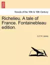 Richelieu. a Tale of France. Fontainebleau Edition. cover