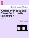 Among Typhoons and Pirate Craft ... with Illustrations. cover