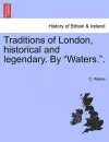 Traditions of London, Historical and Legendary. by "Waters.." cover