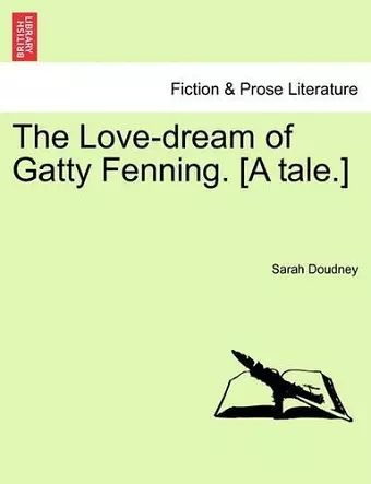 The Love-Dream of Gatty Fenning. [A Tale.] cover