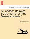 Sir Charles Danvers. by the Author of the Danvers Jewels.. cover