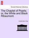 The Chaplet of Pearls; Or, the White and Black Ribaumont. Vol. II cover