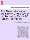 The Clever Woman of the Family. by the Author of "The Heir of Redclyffe" [Miss C. M. Yonge]. cover