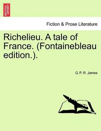 Richelieu. a Tale of France. (Fontainebleau Edition.). cover